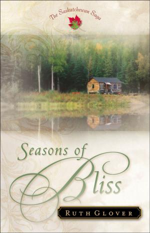 Cover of the book Seasons of Bliss (Saskatchewan Saga Book #4) by Delia Parr