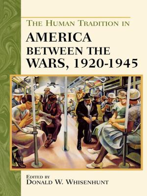 Cover of the book The Human Tradition in America between the Wars, 1920-1945 by Indrek S. Wichman