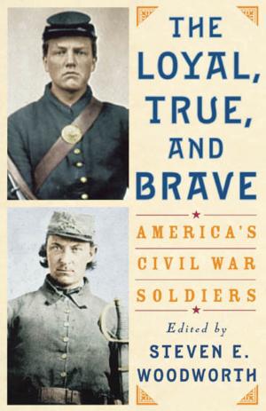 Cover of the book The Loyal, True, and Brave by Steve Sonntag