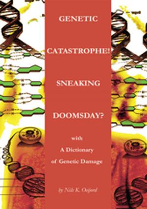 Cover of the book Genetic Catastrophe! Sneaking Doomsday? by Rock DiLisio