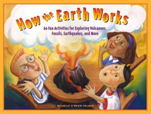 Cover of the book How the Earth Works by Dave Hoekstra, Jon Sall, Jeff Daniels