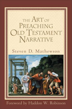 Cover of the book The Art of Preaching Old Testament Narrative by Hayley DiMarco, Justin Lookadoo
