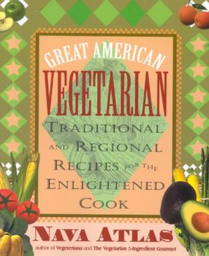 Cover of the book Great American Vegetarian: Traditional and Regional Recipes for the Enlightened Cook by Jay Robert Nash