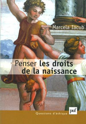 Cover of the book Penser les droits de la naissance by Marcel Conche