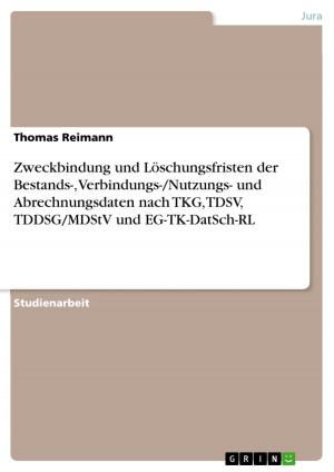 Cover of the book Zweckbindung und Löschungsfristen der Bestands-, Verbindungs-/Nutzungs- und Abrechnungsdaten nach TKG, TDSV, TDDSG/MDStV und EG-TK-DatSch-RL by Friedrich Flachsbart