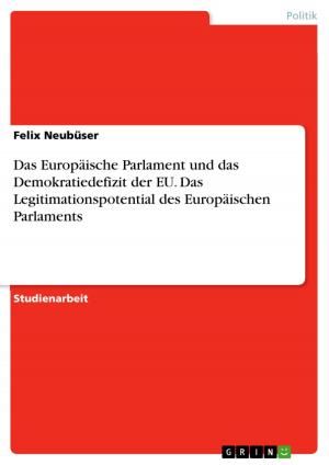 Cover of the book Das Europäische Parlament und das Demokratiedefizit der EU. Das Legitimationspotential des Europäischen Parlaments by Franziska Schüppel