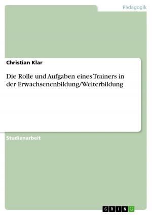 Cover of the book Die Rolle und Aufgaben eines Trainers in der Erwachsenenbildung/Weiterbildung by Christina Kühnle