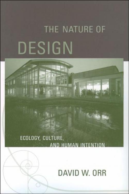 Cover of the book The Nature of Design : Ecology, Culture, and Human Intention by David W. Orr, Oxford University Press, USA