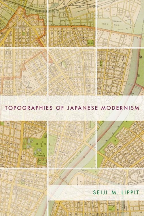 Cover of the book Topographies of Japanese Modernism by Seiji Lippit, Columbia University Press