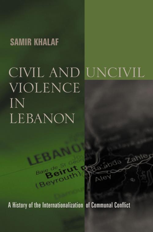 Cover of the book Civil and Uncivil Violence in Lebanon by Samir Khalaf, Columbia University Press