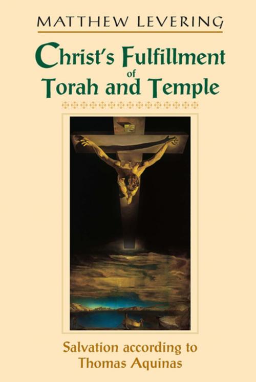 Cover of the book Christ’s Fulfillment of Torah and Temple by Matthew Levering, University of Notre Dame Press