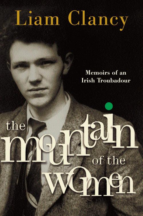 Cover of the book The Mountain of the Women by Liam Clancy, Knopf Doubleday Publishing Group