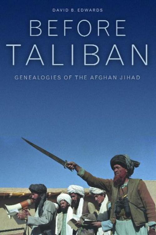 Cover of the book Before Taliban by David B. Edwards, University of California Press