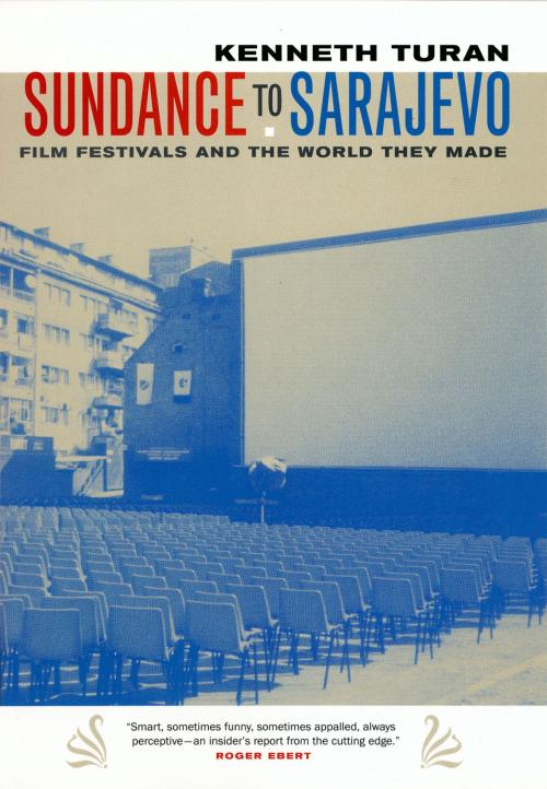 Cover of the book Sundance to Sarajevo by Kenneth Turan, University of California Press