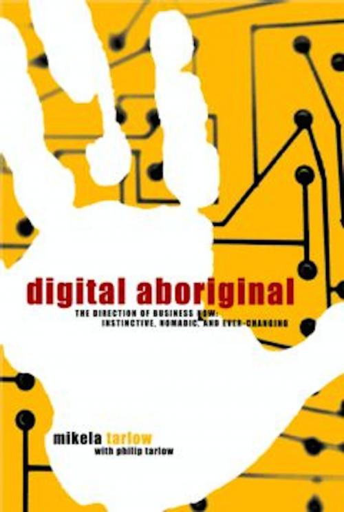 Cover of the book Digital Aboriginal by Mikela Tarlow, Philip Tarlow, Grand Central Publishing