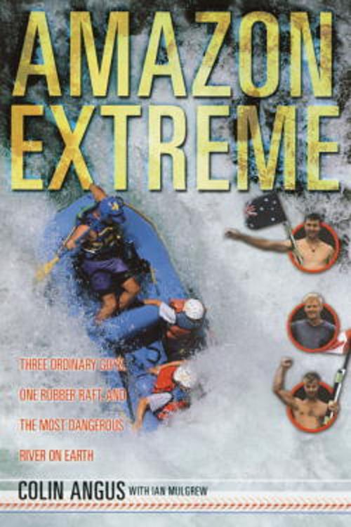 Cover of the book Amazon Extreme by Colin Angus, Ian Mulgrew, Crown/Archetype