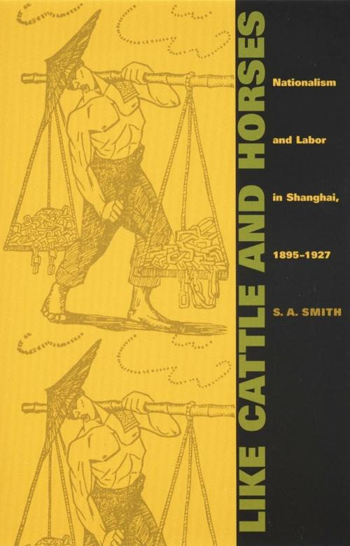 Cover of the book Like Cattle and Horses by Andrew Gordon, Alexander Keyssar, Daniel James, S. A. Smith, Duke University Press