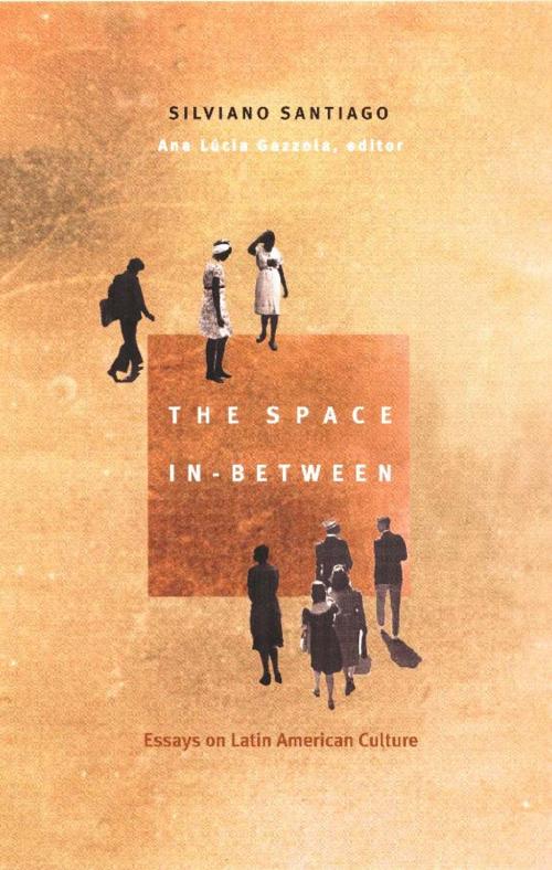 Cover of the book The Space In-Between by Silviano Santiago, Fredric Jameson, Duke University Press