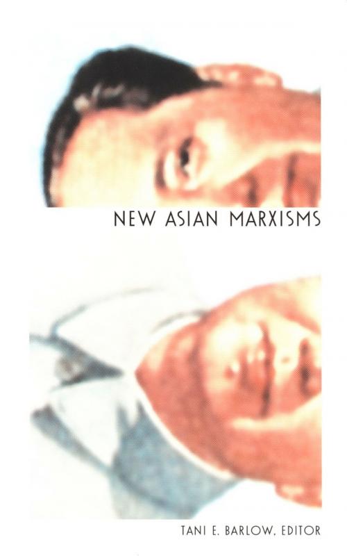 Cover of the book New Asian Marxisms by William Pietz, Michael Dutton, Douglas R. Howland, Dai Jinhua, Duke University Press