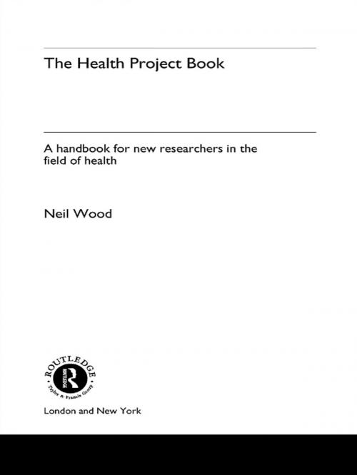 Cover of the book The Health Project Book by Dr Neil Wood, Neil Wood, Taylor and Francis