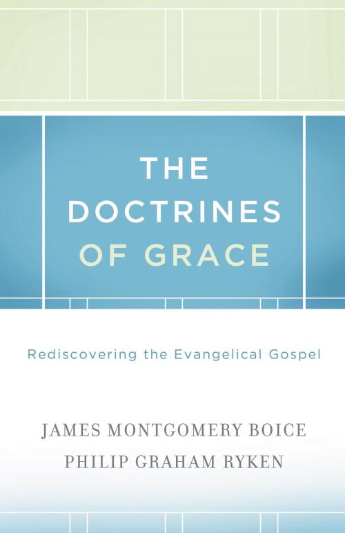 Cover of the book The Doctrines Of Grace Rediscovering The Evangelical Gospel by Ryken, Philip Graham & Boice, James Montgomery & Sproul, R. C., Crossway