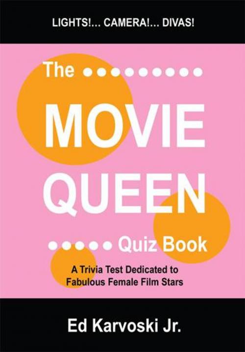 Cover of the book The Movie Queen Quiz Book by Ed Karvoski Jr., iUniverse
