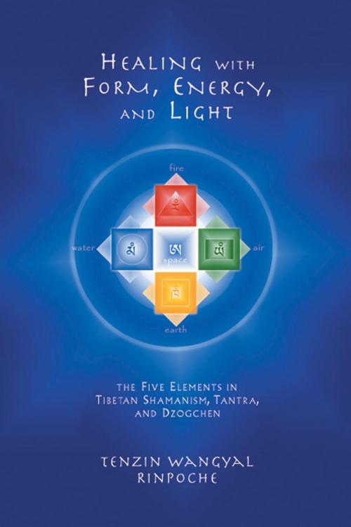 Cover of the book Healing with Form, Energy, and Light by Tenzin Wangyal, Shambhala
