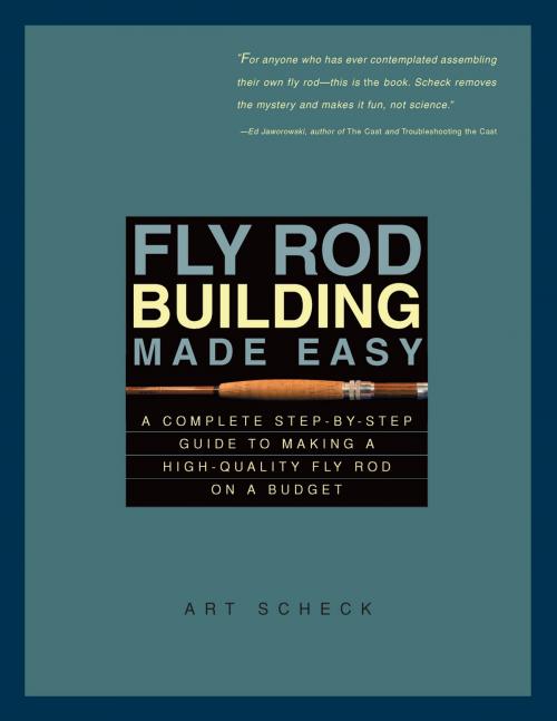 Cover of the book Fly Rod Building Made Easy: A Complete Step-by-Step Guide to Making a High-Quality Fly Rod on a Budget by Art Scheck, Countryman Press