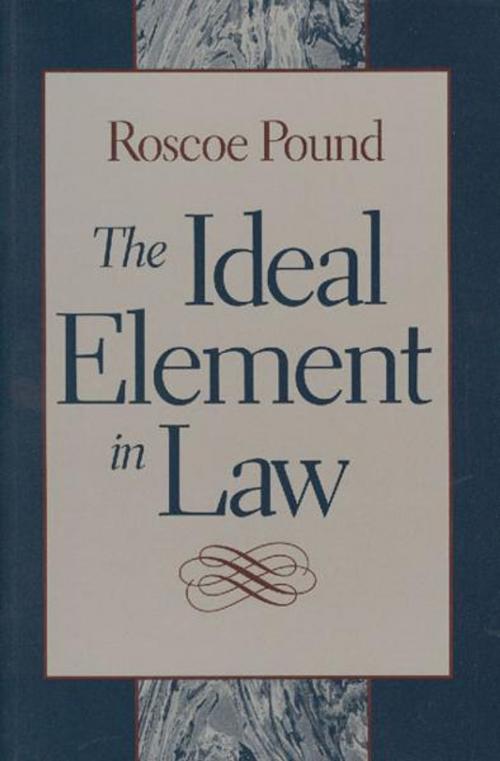 Cover of the book The Ideal Element in Law by Roscoe Pound, Liberty Fund Inc.