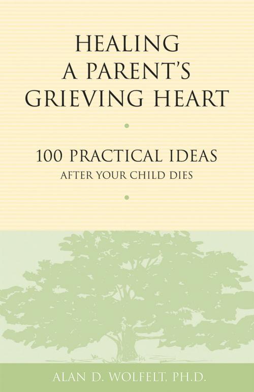 Cover of the book Healing a Parent's Grieving Heart by Alan D. Wolfelt, PhD, Companion Press