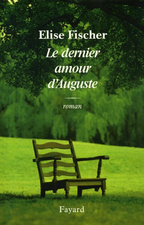 Cover of the book Le dernier amour d'Auguste by Elise Fischer, Fayard