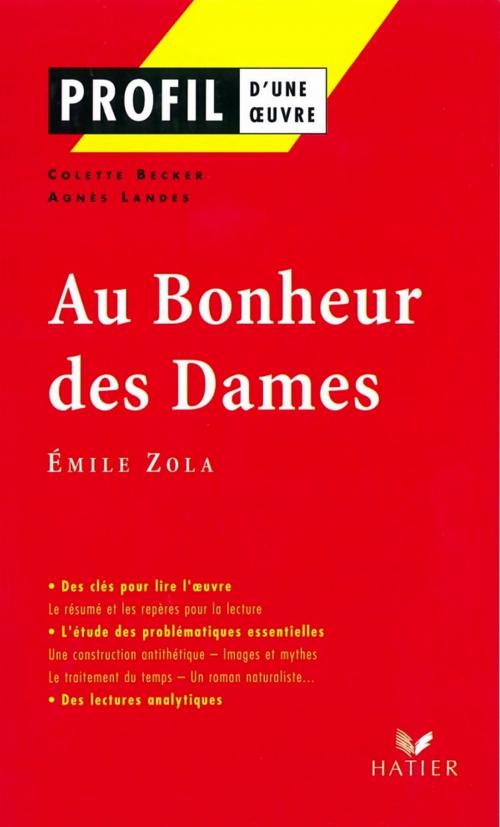 Cover of the book Profil - Zola (Emile) : Au Bonheur des Dames by Colette Becker, Agnès Landes, Georges Decote, Émile Zola, Hatier