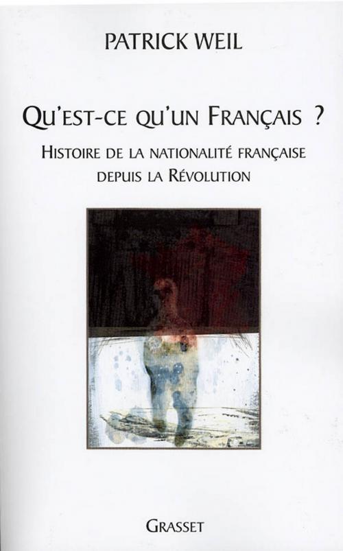 Cover of the book Qu'est-ce qu'un français ? by Patrick Weil, Grasset