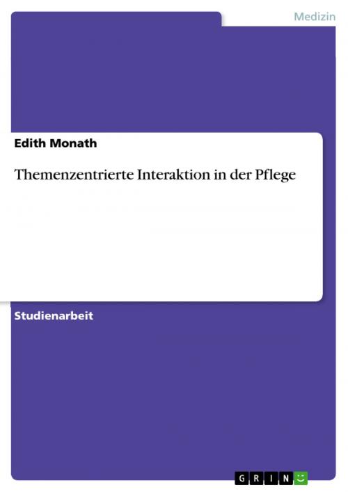 Cover of the book Themenzentrierte Interaktion in der Pflege by Edith Monath, GRIN Verlag