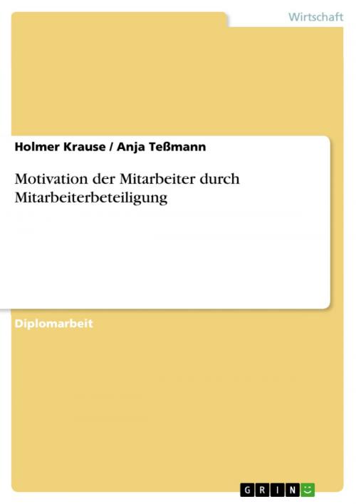 Cover of the book Motivation der Mitarbeiter durch Mitarbeiterbeteiligung by Holmer Krause, Anja Teßmann, GRIN Verlag