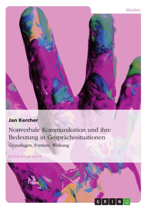 Cover of the book Nonverbale Kommunikation und ihre Bedeutung in Gesprächssituationen by Jan Kercher, GRIN Verlag