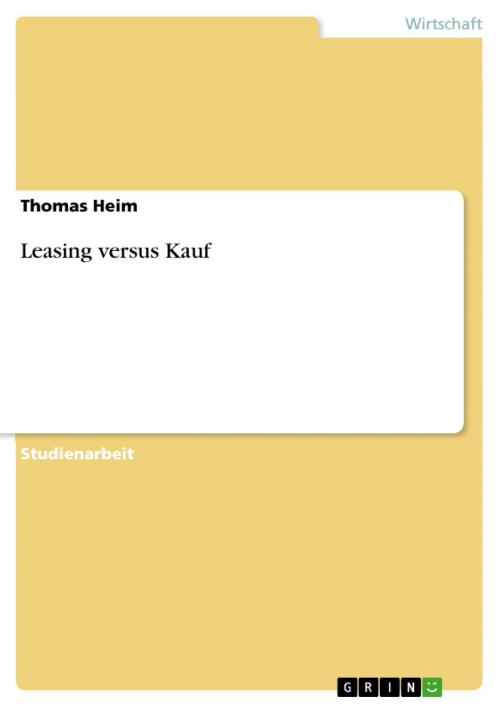 Cover of the book Leasing versus Kauf by Thomas Heim, GRIN Verlag