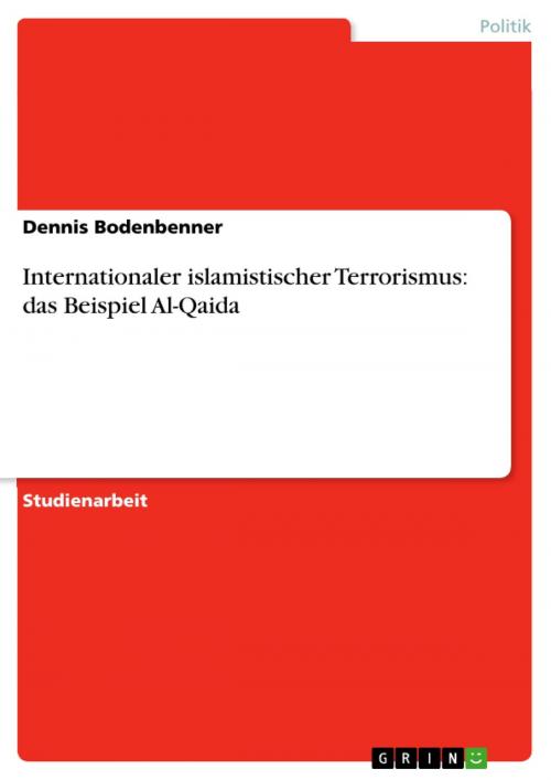 Cover of the book Internationaler islamistischer Terrorismus: das Beispiel Al-Qaida by Dennis Bodenbenner, GRIN Verlag