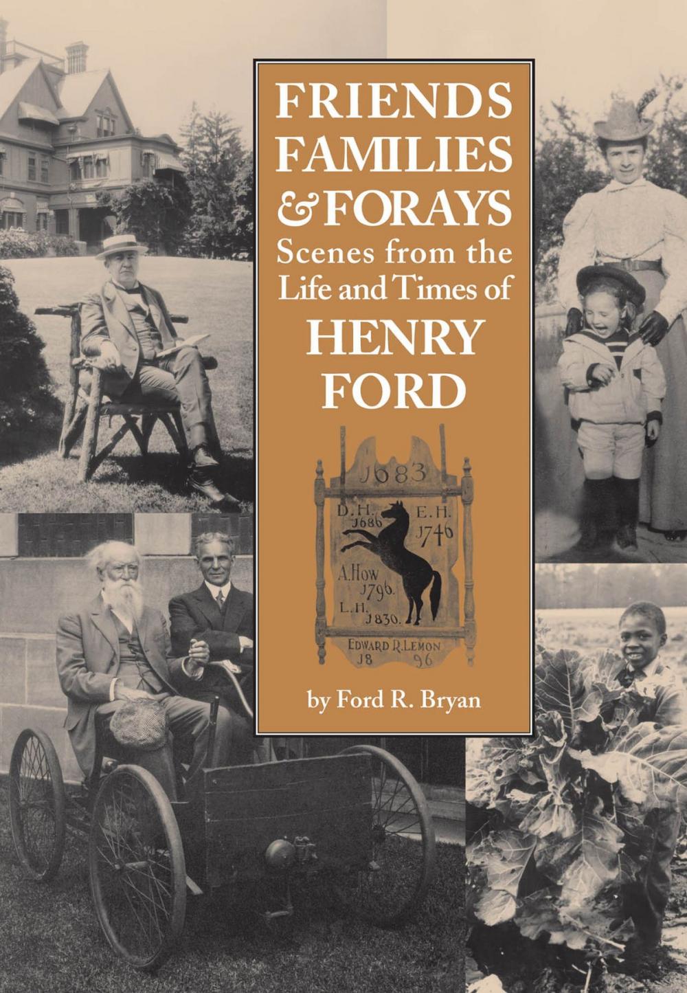 Big bigCover of Friends, Families & Forays: Scenes from the Life and Times of Henry Ford