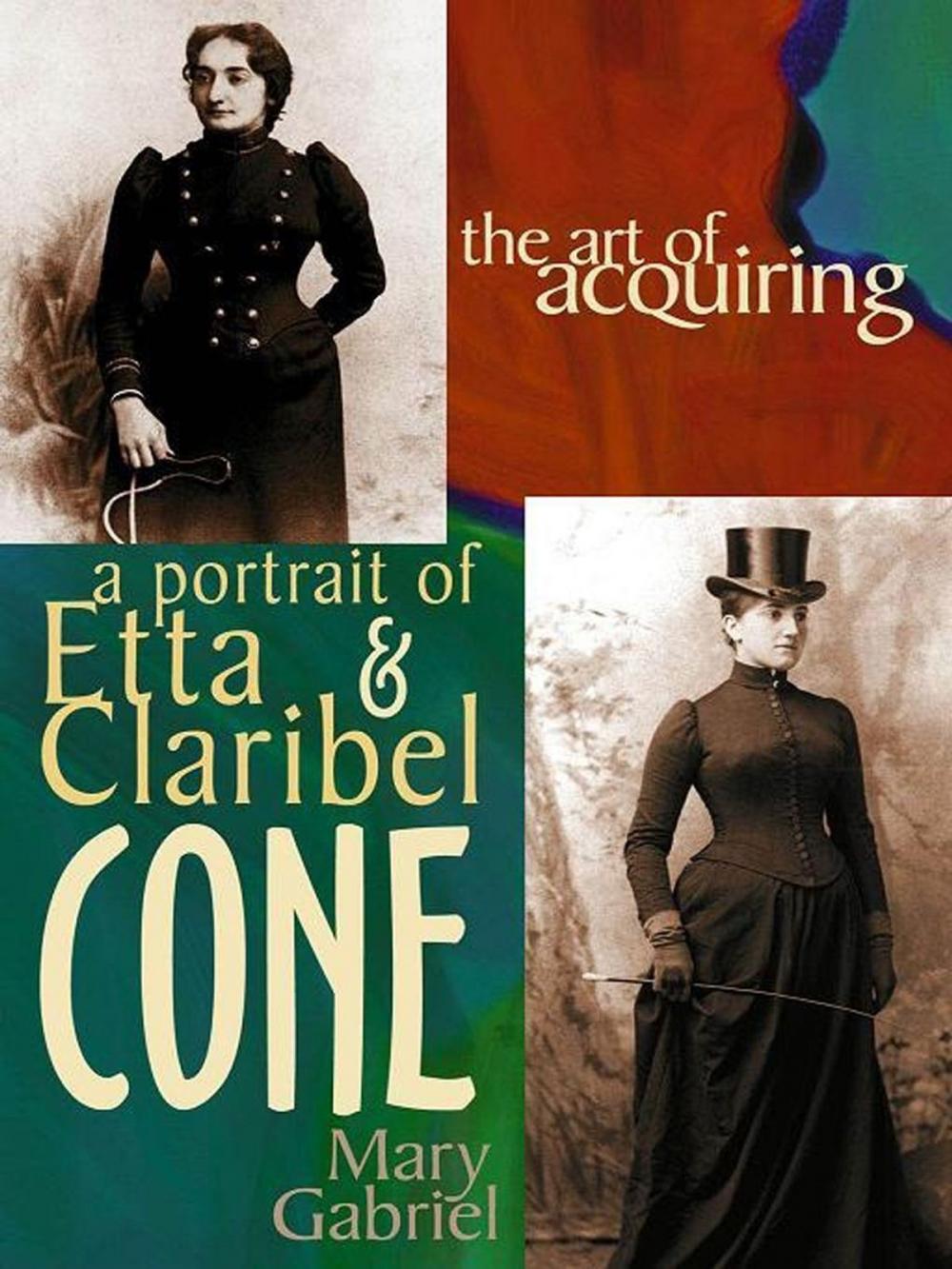 Big bigCover of The Art Of Acquiring: A Portrait Of Etta & Claribel Cone