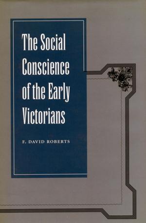 Cover of the book The Social Conscience of the Early Victorians by Moira Fradinger
