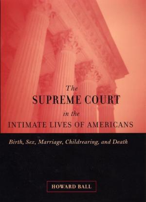 Cover of the book The Supreme Court in the Intimate Lives of Americans by Abner Greene