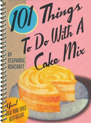 Cover of the book 101 Things to Do with a Cake Mix by Melissa Barlow