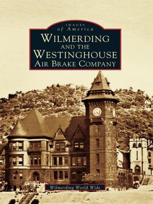 Cover of the book Wilmerding and the Westinghouse Air Brake Company by Jefferson J. Aikin, Thomas H. Fehring