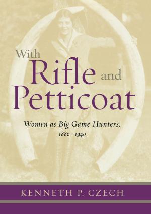 Cover of the book With Rifle & Petticoat by Burton L. Spiller