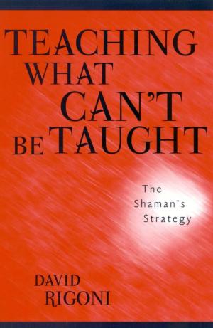Cover of the book Teaching What Can't Be Taught by Michael Schoonmaker, John M. Wolf