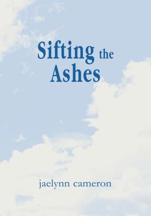 Cover of the book Sifting the Ashes by Priska L. Debreus