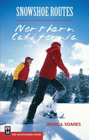Cover of the book Snowshoe Routes: Northern California by Greg Child