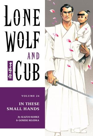 Cover of the book Lone Wolf and Cub Volume 24: In These Small Hands by Naughty Dog Studios