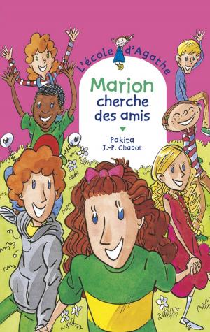 Cover of the book Marion cherche des amis by Agnès Laroche, Sébastien Pelon
